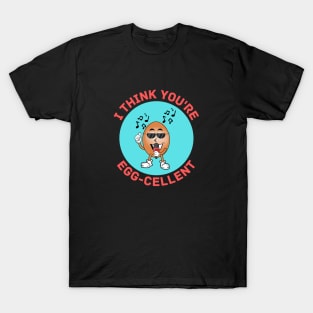 I Think You're Eggcellent | Egg Pun T-Shirt